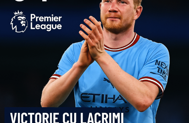 Manchester City – Bournemouth 3-1: Victorie cu lacrimi pentru De Bruyne în ultimul meci pe Etihad