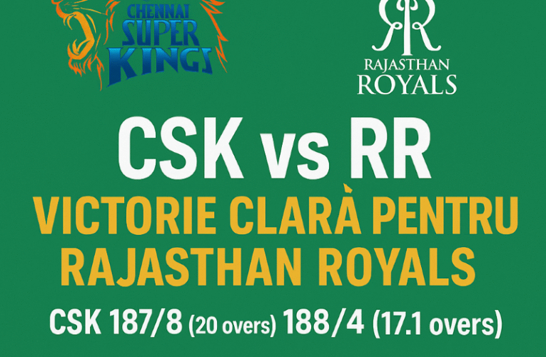 CSK vs RR: Victorie clară pentru Rajasthan Royals în ultimul meci al sezonului IPL 2025